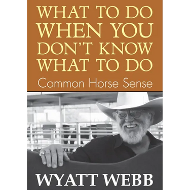 What To Do When You Don't Know What To Do: Common Horse Sense