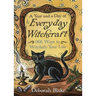A Year and a Day of Everyday Witchcraft: 366 Ways to Witchify Your Life