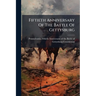 Fiftieth Anniversary Of The Battle Of Gettysburg: Report Of The Pennsylvania Commission