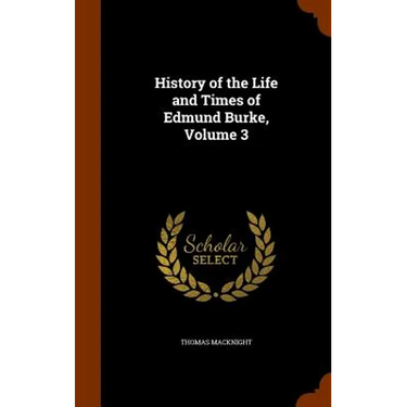 History of the Life and Times of Edmund Burke, Volume 3