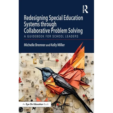 Redesigning Special Education Systems through Collaborative Problem Solving: A Guidebook for School Leaders