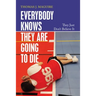 Everybody Knows They Are Going to Die: They Just Don't Believe It
