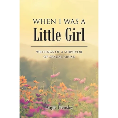 When I Was a Little Girl: Writings of a Survivor of Sexual Abuse
