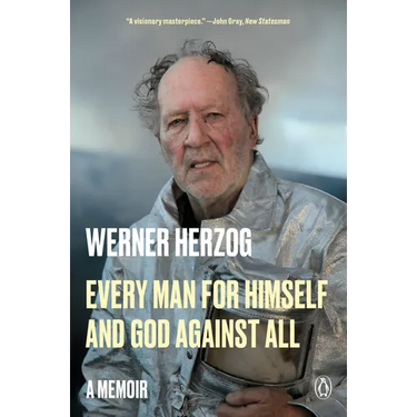 Every Man for Himself and God Against All: A Memoir