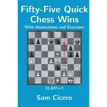 Fifty-Five Quick Chess Wins with Annotations and Exercises