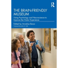 The Brain-Friendly Museum: Using Psychology and Neuroscience to Improve the Visitor Experience