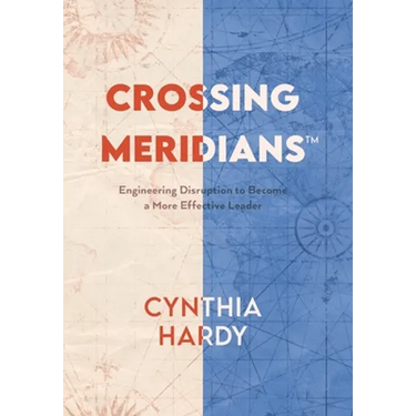 Crossing Meridians: Engineering Disruption to Become a More Effective Leader