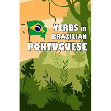 Verbs in Brazilian Portuguese: Become your own verb conjugator!