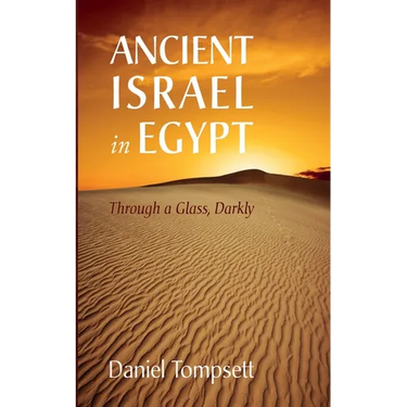 Ancient Israel in Egypt: Through a Glass, Darkly