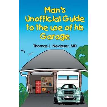Man's Unofficial Guide To The Use Of His Garage
