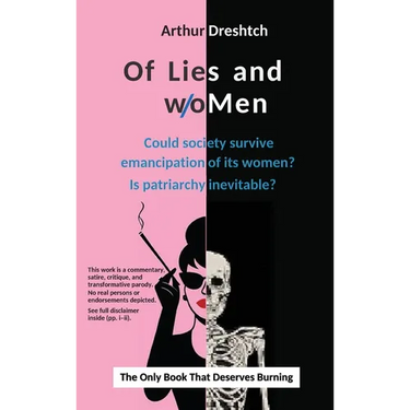 Of Lies and woMen: Could society survive emancipation of its women? Is patriarchy inevitable?