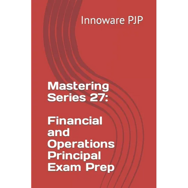 Mastering Series 27: Financial and Operations Principal Exam Prep
