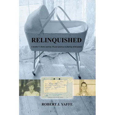 Relinquished.: A mother's choice and my 30 year journey to find my birth family