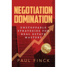 Negotiation Domination: Unstoppable Strategies for Real Estate Mastery