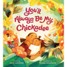 You'll Always Be My Chickadee