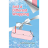 Just a Different Wrapping