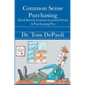 Common Sense Purchasing: Hard Knock Lessons Learned From a Purchasing Pro