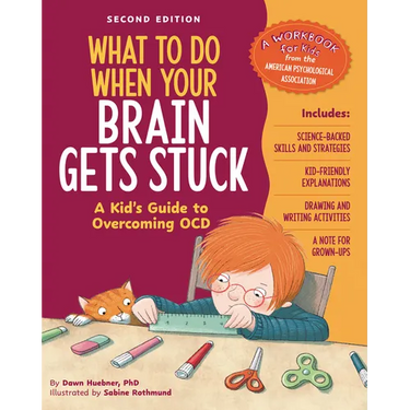 What to Do When Your Brain Gets Stuck, 2nd Edition: A Kid's Guide to Overcoming Ocd