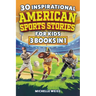 30 Inspirational American Sports Stories for Kids (3 Books in 1): How Football, Baseball and Hockey Legends Inspire Mental Toughness in Young Readers