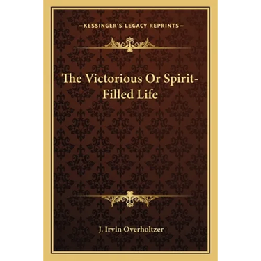 The Victorious Or Spirit-Filled Life