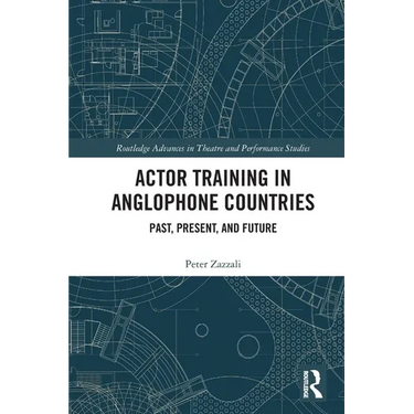 Actor Training in Anglophone Countries: Past, Present and Future