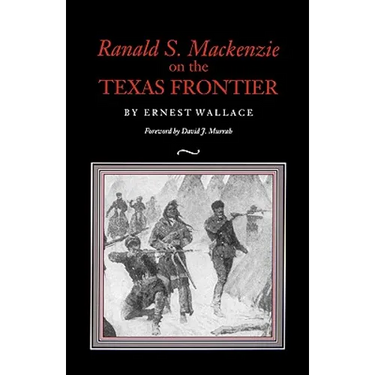 Ranald S. MacKenzie on the Texas Frontier