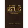 A History of the Kistlers of Kistler Valley, Pennsylvania: And Allied Families
