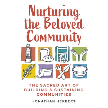 Nurturing the Beloved Community: The Sacred Art of Building and Sustaining Communities