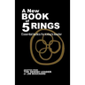 A New Book of 5 Rings: Essential Tactics for Today's Leader