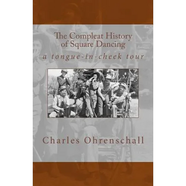 The Compleat History of Square Dancing: a tongue-in-cheek survey
