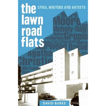 The Lawn Road Flats: Spies, Writers and Artists