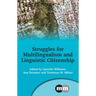 Struggles for Multilingualism and Linguistic Citizenship