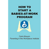 How to Start a Babies-At-Work Program