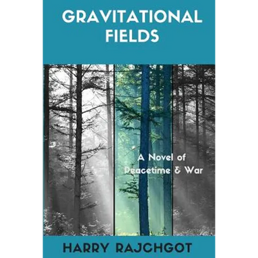 Gravitational Fields: A Novel of Peacetime and War