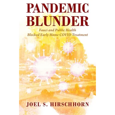 Pandemic Blunder: Fauci and Public Health Blocked Early Home COVID Treatment