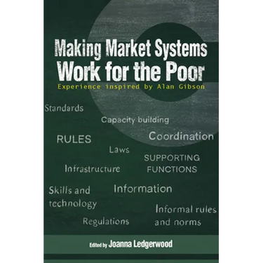 Making Market Systems Work for the Poor: Experience Inspired by Alan Gibson