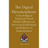 The Digital Metamorphosis: A Psychological Analysis of Social Media's Influence on Introverted Individuals and Pathways to Radicalization