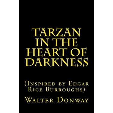 Tarzan in the Heart of Darkness: (Inspired by Edgar Rice Burroughs)