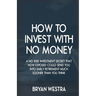 How To Invest With No Money: A No Risk Investment Secret That Now Exposed Could Send You Into Early Retirement Much Sooner Than You Think