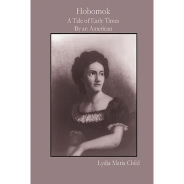 Hobomok: A Tale of Early Times By an American