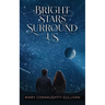 Bright Stars Surround Us