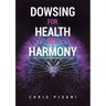 Dowsing For Health and Harmony