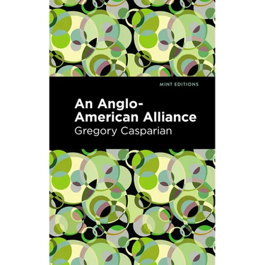 An Anglo-American Alliance: A Serio-Comic Romance and Forecast of the Future