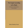 The Gospel According To St. Mark: The Greek Text With Introduction Notes And Indices