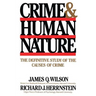 Crime Human Nature: The Definitive Study of the Causes of Crime
