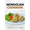 Mongolian Cookbook: Traditional Recipes from Mongolia