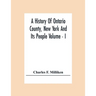 A History Of Ontario County, New York And Its People Volume - I
