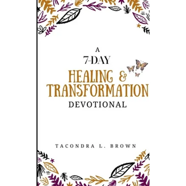 A 7-Day Healing and Transformation Devotional