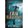 Erik Haraldsson: A Norse Warrior Exploration Series