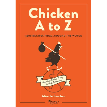 Chicken A to Z: 1,000 Recipes from Around the World